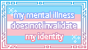 my mental illness does not invalidate my identity