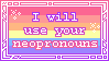 i will use your neopronouns