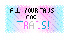 all your favs are trans