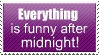 everything is funny after midnight