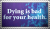 dying is bad for your health