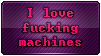 i love fucking machines