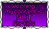warning my content is not for kids