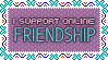 i support online friendship