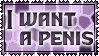 i want a penis
