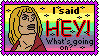 i said hey! whats going on