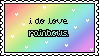 i do love rainbows