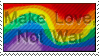 make love not war and by love i mean any kind of love