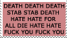 death death death stab stab death hate hate for all die hate hate fuck you fuck you