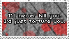id never kill you id just torture you