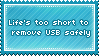 lifes too short to remove usb safely