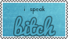 i speak bitch