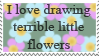 i love drawing terrible little flowers