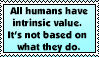 all humans have intrinsic value its not based on what they do
