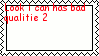 look i can has bad qualitie 2