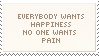 everyong wants happiness no one wants pain but how can you make a rainbow without a little rain