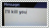ill kill you