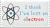 i think ive lost an electron are you positive