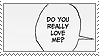 do you really love me