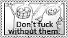 dont fuck without them
