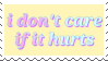 i dont care if it hurts