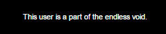 this user is a part of the endless void