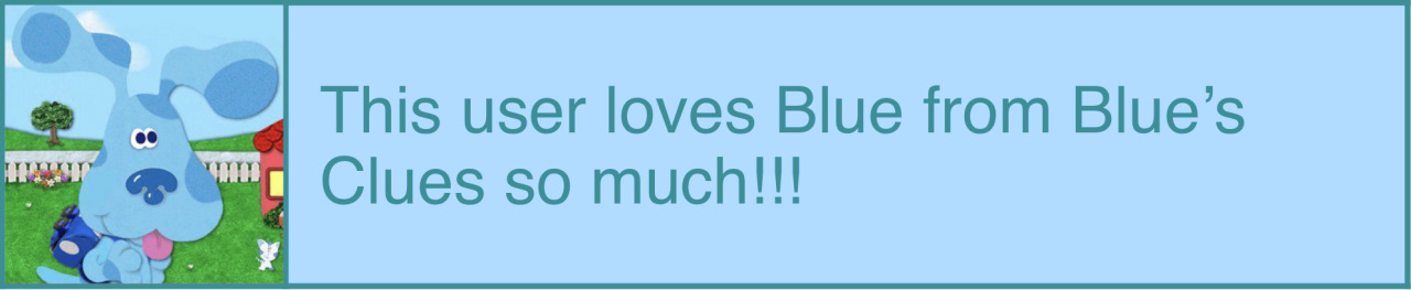 this user loves blue from blues clues so much