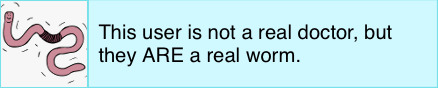 this user is not a real doctor but they are a real worm