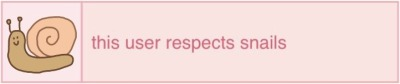 this user respects snails