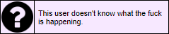 this user doesnt know what the fuck is happening