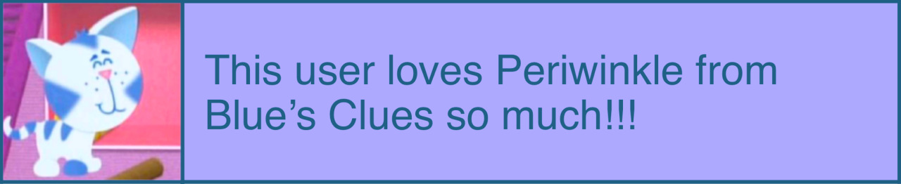this user loves periwinkle from blues clues so much