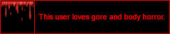 this user loves gore and body horror