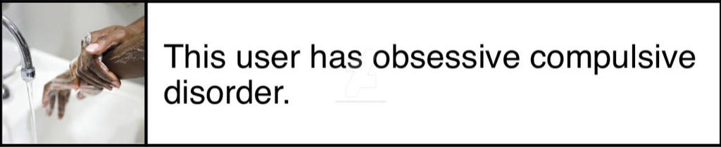 this user has obsessive compulsive disorder