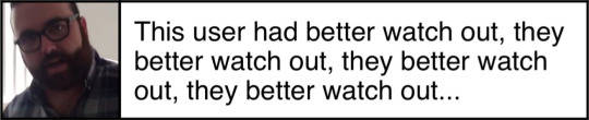 this user had better watch out they better watch out they better watch out they better watch out