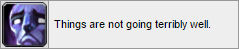 things are not going terribly well
