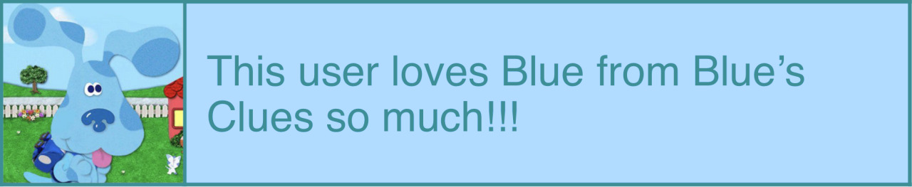 this user loves blue from blue's clues so much