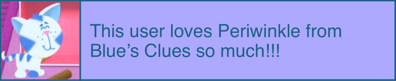 this user loves periwinkles from blue's clues so much