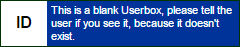 this is a blank userbox please tell the user if you see it because it doesnt exist