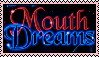 stamp with the text "mouth dreams"