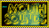 stamp with the text "mouth sounds"