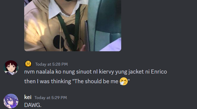 discord message screenshot of me saying i remembered when i saw kiervy wearing his jacket, and i thought that should be me. Akei/the president replies with DAWG