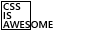 CSS is Awesome