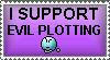 i support evil plotting