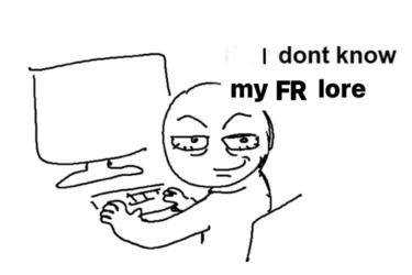 a meme depicting a person using their computer. they're looking at the viewer with a tired smile. the text above them reads: 'I don't know my FR lore'.