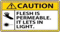 a warning-sign styled stamp reading 'caution: flesh is permeable. it lets in light.'