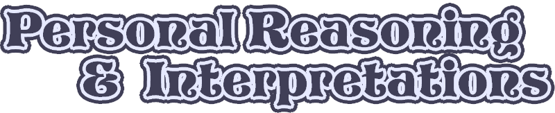 Personal Interpretations & Reasoning