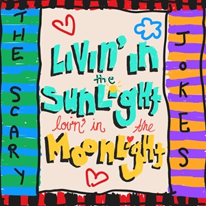 THE ALBUM COVER OF 'LIVING IN THE SUNLIGHT' BY THE SCARY JOKES.