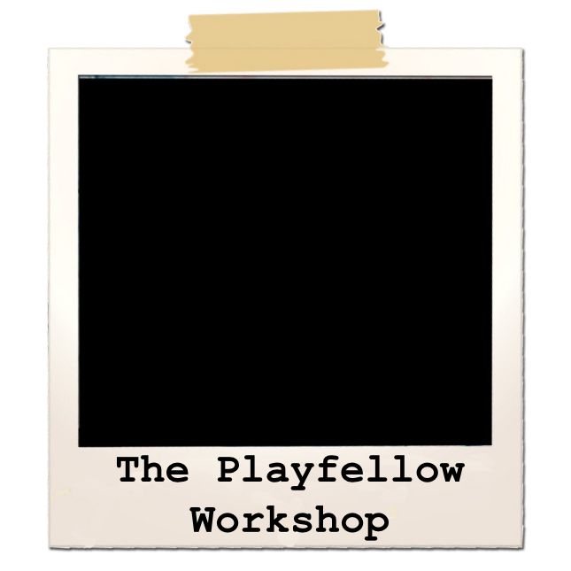 The Playfellow Workshop