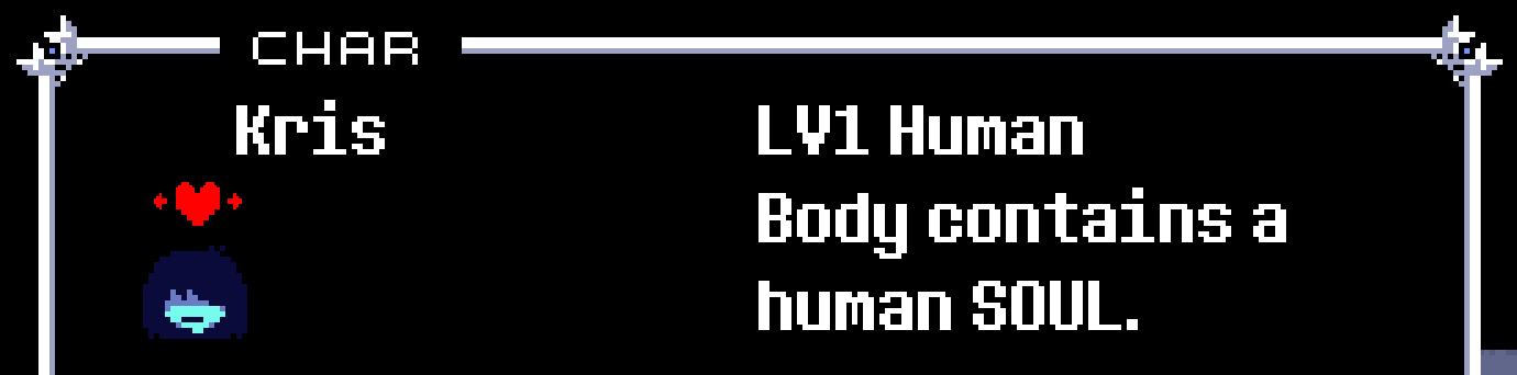 kris from deltarune. 'LV 1 Human. Body contains a human SOUL.'