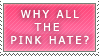 why all the pink hate?